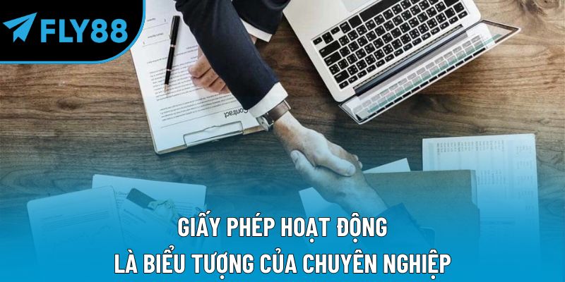 Giấy phép hoạt động là biểu tượng của chuyên nghiệp