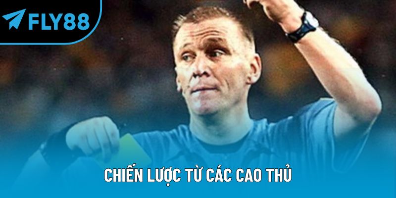Chiến lược từ các cao thủ