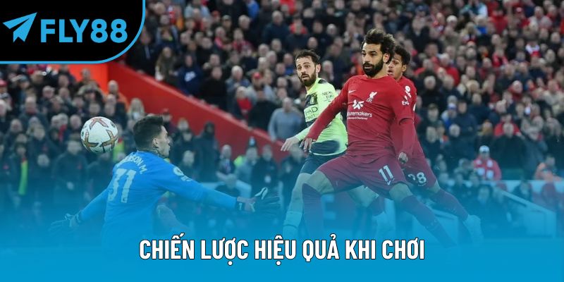 Chiến lược hiệu quả khi chơi